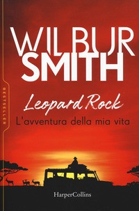LEOPARD ROCK - L\'AVVENTURA DELLA MIA VITA di SMITH WILBUR