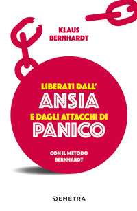 LIBERATI DALL\'ANSIA E DAGLI ATTACCHI DI PANICO CON IL METODO BERNHARDT