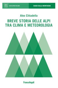 BREVE STORIA DELLE ALPI TRA CLIMA E METEOROLOGIA di CITTADELLA ALEX