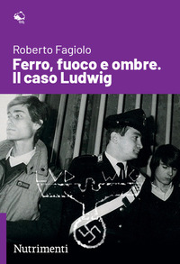 FERRO FUOCO E OMBRE - IL CASO LUDWIG