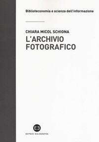 ARCHIVIO FOTOGRAFICO - METODOLOGIE E CONFRONTI di SCHIONA CHIARA MICOL
