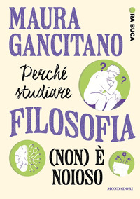 PERCHE\' STUDIARE FILOSOFIA NON E\' NOIOSO - ORA BUCA