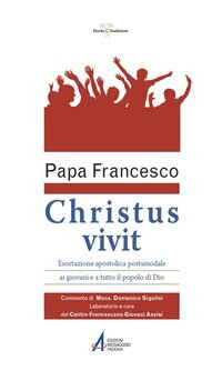 CHRISTUS VIVIT - ESORTAZIONE APOSTOLICA POSTSINODALE AI GIOVANI E A TUTTO IL POPOLO DI DIO di PAPA FRANCESCO