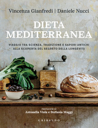 DIETA MEDITERRANEA - VIAGGIO TRA SCIENZA TRADIZIONE E SAPORI ANTICHI ALLA SCOPERTA DEL SEGRETO