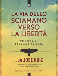 VIA DELLO SCIAMANO VERSO LA LIBERTA\'