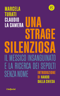 STRAGE SILENZIOSA - IL MESSICO INSANGUINATO E LA RICERCA DEI SEPOLTI SENZA NOME