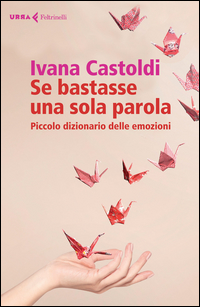 SE BASTASSE UNA SOLA PAROLA - PICCOLO DIZIONARIO DELLE EMOZIONI