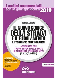 NUOVO CODICE DELLA STRADA 2019 E IL REGOLAMENTO di IASCONE POTITO L.
