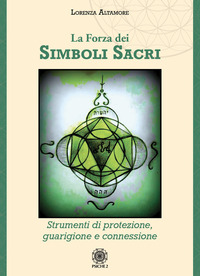 FORZA DEI SIMBOLI SACRI - STRUMENTI DI PROTEZIONE GUARIGIONE E CONNESSIONE