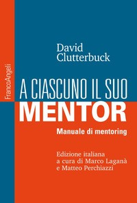A CIASCUNO IL SUO MENTOR - MANUALE DI MENTORING di CLUTTERBUCK DAVID