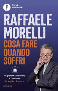 COSA FARE QUANDO SOFFRI - SUPERARE UN DOLORE E RITROVARE LA VOGLIA DI VIVERE