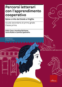 PERCORSI LETTERARI CON L\'APPRENDIMENTO COOPERATIVO - EPICA E MITO DA ESIODO A VIRGILIO