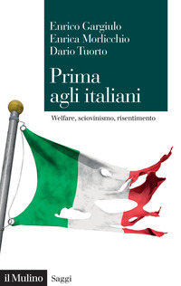 PRIMA AGLI ITALIANI - WELFARE SCIOVINISMO E RISENTIMENTO