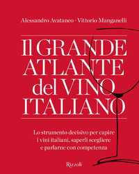 GRANDE ATLANTE DEL VINO ITALIANO - LO STRUMENTO DECISIVO PER CAPIRE I VINI ITALIANI