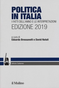 POLITICA IN ITALIA 2019 - I FATTI DELL\'ANNO E LE INTERPRETAZIONI di BRESSANELLI E. - NATALI D.