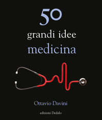 50 GRANDI IDEE MEDICINA