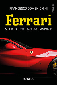 FERRARI - STORIA DI UNA PASSIONE RAMPANTE