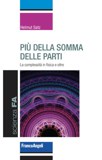 PIU\' DELLA SOMMA DELLE PARTI - LA COMPLESSITA\' IN FISICA E OLTRE