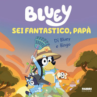 BLUEY SEI FANTASTICO PAPA !