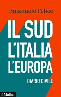 SUD L\'ITALIA L\'EUROPA - DIARIO CIVILE di FELICE EMANUELE