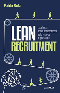 LEAN RECRUITMENT - ECCELLENZA SENZA COMPROMESSI NELLA RICERCA DI PERSONALE