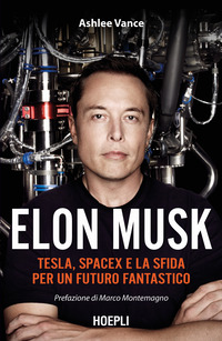 ELON MUSK - TESLA SPACEX E LA SFIDA PER UN FUTURO FANTASTICO