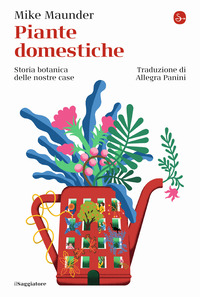 PIANTE DOMESTICHE - STORIA BOTANICA DELLE NOSTRE CASE