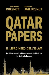 QATAR PAPERS - IL LIBRO NERO DELL\'ISLAM di CHESNOT C. - MALBRUNOT G.