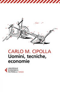 UOMINI TECNICHE ECONOMIE di CIPOLLA CARLO M.