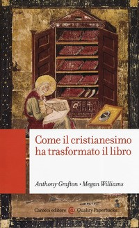 COME IL CRISTIANESIMO HA TRASFORMATO IL LIBRO di GRAFTON A. - WILLIAMS M.