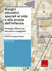 BISOGNI EDUCATIVI SPECIALI AL NIDO E ALLA SCUOLA INFANZIA - STRATEGIE EFFICACI PER EDUCATORI E