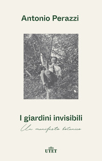 GIARDINI INVISIBILI - UN MANIFESTO BOTANICO