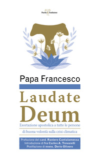 LAUDATE DEUM - ESORTAZIONE APOSTOLICA A TUTTE LE PERSONE DI BUONA VOLONTA\' SULLA CRISI CLIMATICA