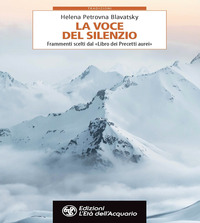 VOCE DEL SILENZIO - FRAMMENTI SCELTI DAL LIBRO DEI PRECETTI D\'ORO