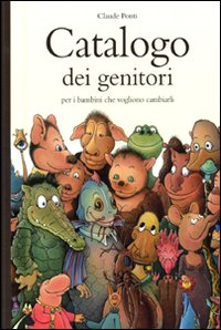 CATALOGO DEI GENITORI - PER I BAMBINI CHE VOGLIONO CAMBIARLI