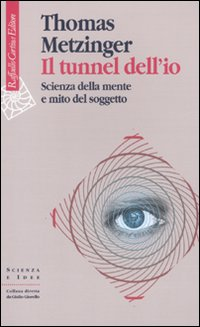 TUNNEL DELL\'IO - SCIENZA DELLA MENTE E MITO DEL SOGGETTO