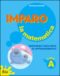 IMPARO LA MATEMATICA - LIBRO A - QUAD.OP.