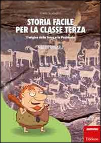 STORIA FACILE PER LA CLASSE 3-ORIGINE DELLA TERRA E PREISTORIA