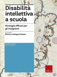 DISABILITA\' INTELLETTIVA A SCUOLA - STRATEGIE EFFICACI PER GLI INSEGNANTI