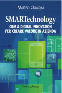 SMARTECHNOLOGY - CRM AND DIGITAL INNOVATION PER CREARE VALORE IN AZIENDA