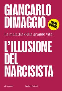 ILLUSIONE DEL NARCISISTA - LA MALATTIA DELLA GRANDE VITA