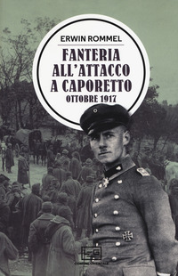 FANTERIA ALL\'ATTACCO A CAPORETTO - OTTOBRE 1917