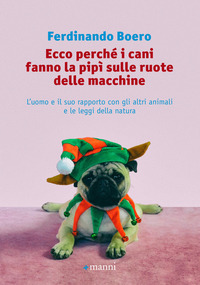 ECCO PERCHE\' I CANI FANNO LA PIPI\' SULLE RUOTE DELLE MACCHINE - L\'UOMO E IL SUO RAPPORTO CON GLI