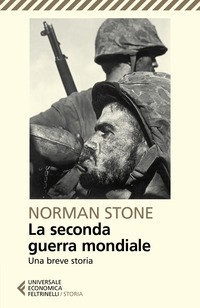 SECONDA GUERRA MONDIALE - UNA BREVE STORIA di STONE NORMAN