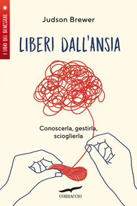 LIBERI DALL\'ANSIA - CONOSCERLA GESTIRLA SCIOGLIERLA