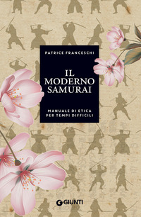 MODERNO SAMURAI - MANUALE DI ETICA PER TEMPI DIFFICILI