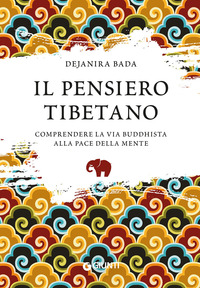 PENSIERO TIBETANO - COMPRENDERE LA VIA BUDDHISTA ALLA PACE DELLA MENTE