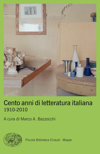 CENTO ANNI DI LETTERATURA ITALIANA 1910 - 2010