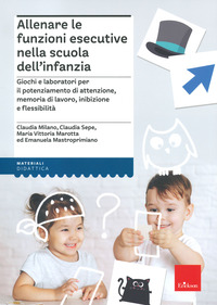 ALLENARE LE FUNZIONI ESECUTIVE NELLA SCUOLA DELL\'INFANZIA