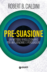 PRESUASIONE - UN METODO RIVOLUZIONARIO PER INFLUENZARE E PERSUADERE